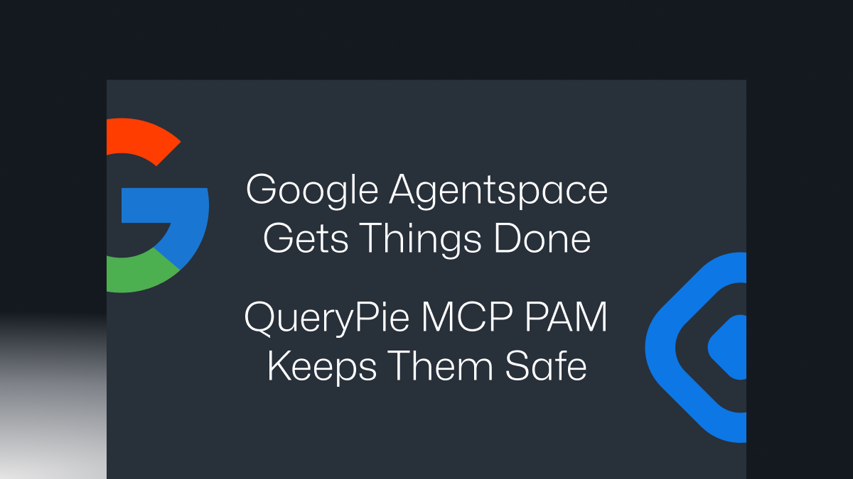 Get it done with Google Agentspace. Keep it safe with QueryPie MCP PAM.